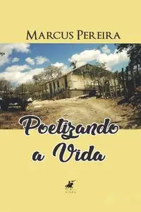 «Poetizando a vida» by Marcus Pereira