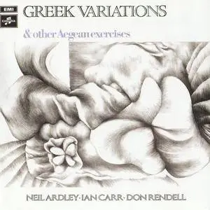 Neil Ardley, Ian Carr & Don Rendell - Greek Variations & Other Aegean Exercises (1969) {Columbia-Impressed/RePressed 986 689 9}