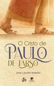 «O Cristo de Paulo de Tarso» by José Lázaro Boberg