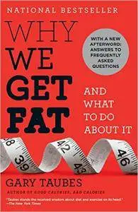 Why We Get Fat: And What to Do About It (Repost)