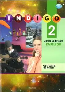 Indigo 2: Junior Certificate English by Andrea Costello, John Moriarty