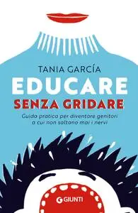Educare senza gridare - Tania Garcia