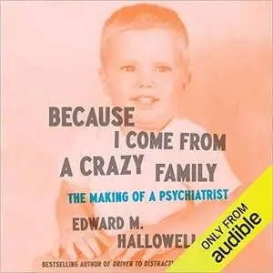 Because I Come from a Crazy Family: The Making of a Psychiatrist [Audiobook]