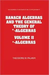 Banach Algebras and the General Theory of *-Algebras, Volume 2