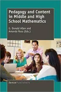 Pedagogy and Content in Middle and High School Mathematics