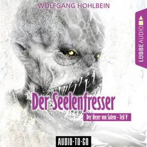 «Der Hexer von Salem - Band 5: Der Seelenfresser» by Wolfgang Hohlbein