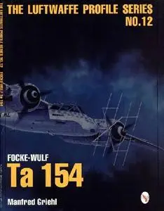 Focke-wulf Ta 154 (The Luftwaffe Profile Series No.12)