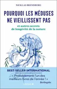 Nicklas Brendborg, "Pourquoi les méduses ne vieillissent pas..."