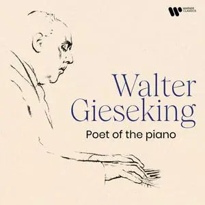 Walter Gieseking - Poet of the Piano (2022) [Official Digital Download 24/192]