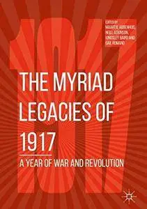 The Myriad Legacies of 1917: A Year of War and Revolution