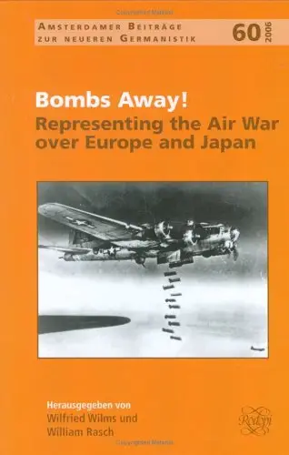 Bombs Away! Representing the Air War over Europe and Japan