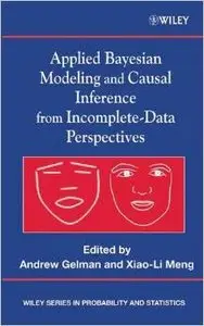 Applied Bayesian Modeling and Causal Inference from Incomplete-Data Perspectives by Xiao-Li Meng
