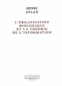 Henri Atlan, "L'Organisation biologique et la théorie de l'information"