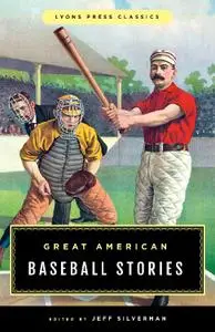 Great American Baseball Stories: Lyons Press Classics (Greatest)