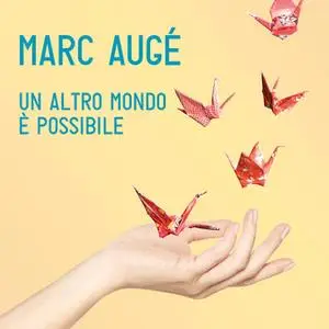«Un altro mondo è possibile» by Marc Augé
