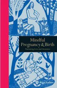 Mindful Pregnancy & Birth: Nurturing Love and Awareness (Mindfulness)