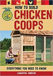 How to Build Chicken Coops: Everything You Need to Know