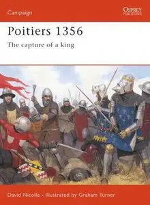 Poitiers 1356: The Capture of a King (Osprey Campaign 138) (repost)