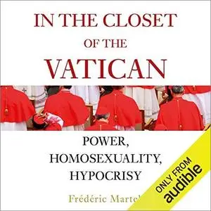 In the Closet of the Vatican: Power, Homosexuality, Hypocrisy [Audiobook]