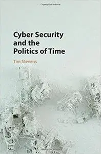 Cyber Security and the Politics of Time