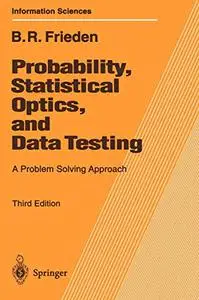 Probability, Statistical Optics, and Data Testing: A Problem Solving Approach