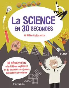 La science en 30 secondes - Mike Goldsmith