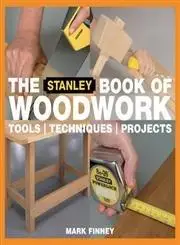 The Stanley Book of Woodwork: Tools Techniques Projects (Repost)