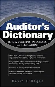 Auditor's Dictionary: Terms, Concepts, Processes, and Regulations