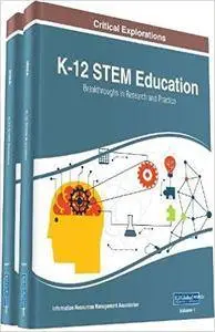 K-12 STEM Education: Breakthroughs in Research and Practice