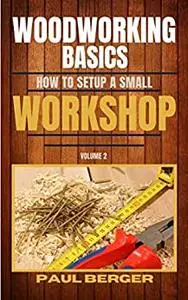 Woodworking Basics: How to setup a small workshop