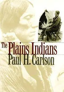 Paul H. Carlson, "The Plains Indians"