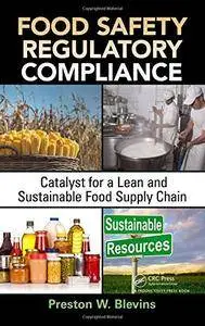 Food Safety Regulatory Compliance: Catalyst for a Lean and Sustainable Food Supply Chain (Resource Management)(Repost)