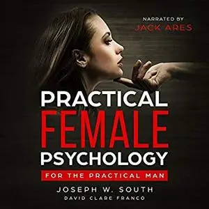 Practical Female Psychology: For the Practical Man [Audiobook]