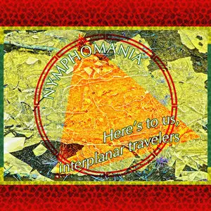 Nymphomania - Here's to Us, Interplanar Travelers (2012)