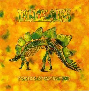 Dinosaurs - Friends of Extinction [Recorded 1985-1989] (2004)