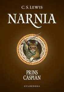 «Narnia 4 - Prins Caspian» by C.S. Lewis