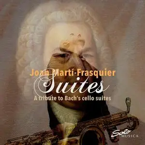 Joan Martí-Frasquier - Suites: A tribute to Bach’s cello suites (2023)