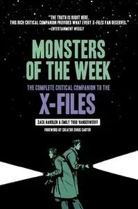 «Monsters of the Week: The Complete Critical Companion to The X-Files» by Zack Handlen,Emily Todd VanDerWerff