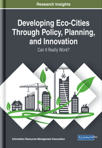 Developing Eco-Cities Through Policy, Planning, and Innovation : Can It Really Work?