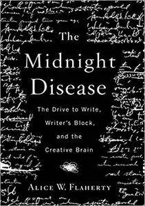 The Midnight Disease: The Drive to Write, Writer's Block, and the Creative Brain (Repost)