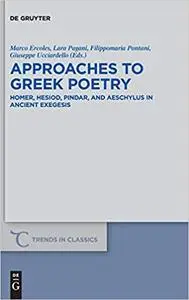 Approaches to Greek Poetry: Homer, Hesiod, Pindar, and Aeschylus in Ancient Exegesis