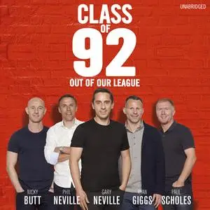 «Class of 92 - Out of Our League» by Robert Draper,Paul Scholes,Phil Neville,Gary Neville,Nicky Butt,Ryan Giggs