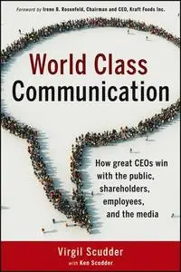 World Class Communication: How great CEO's win with the public, shareholders, employees, and the media (Repost)
