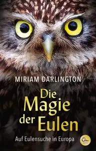 Miriam Darlington - Die Magie der Eulen