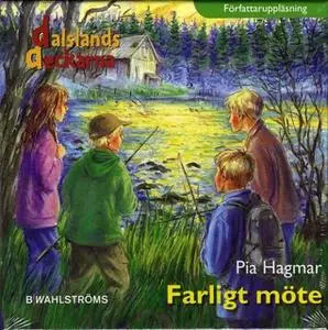 «Dalslandsdeckarna 6 - Farligt möte» by Pia Hagmar