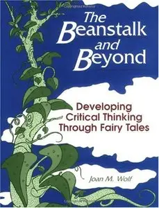 The Beanstalk and Beyond: Developing Critical Thinking Through Fairy Tales (repost)
