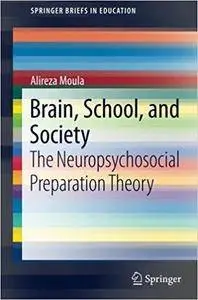 Brain, School, and Society: The Neuropsychosocial Preparation Theory