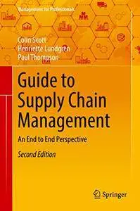 Guide to Supply Chain Management: An End to End Perspective (Management for Professionals)