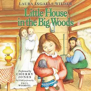 «Little House in the Big Woods» by Laura Ingalls Wilder