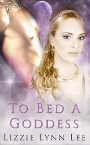 «To Bed A Goddess» by Lizzie Lynn Lee